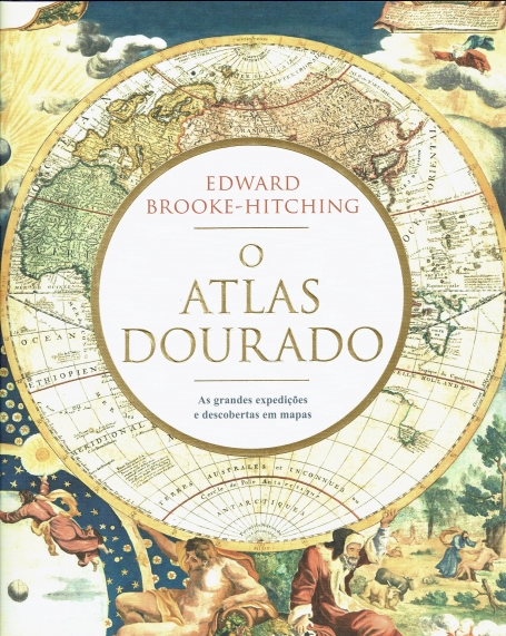 O ATLAS DOURADO - as grandes expedições e descobertas em mapas