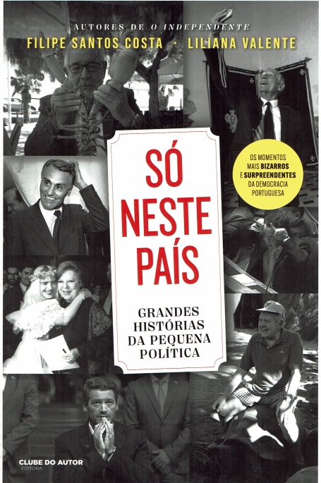 SO NESTE PAIS - GRANDES HISTORIAS DA PEQUENA POLITICA