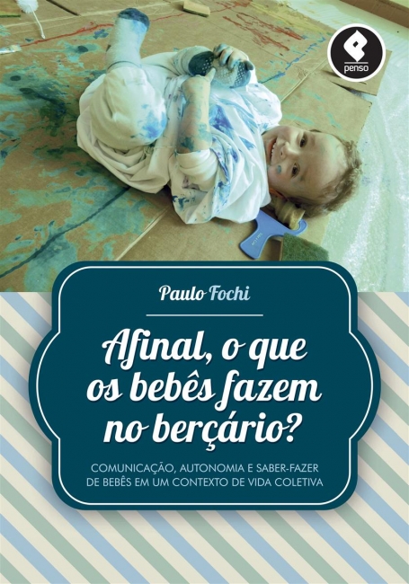 AFINAL O QUE OS BEBES FAZEM NO BERCARIO ?  - comunicação autonomia e saber-fazer de bebés em um contexto de vida coletiva