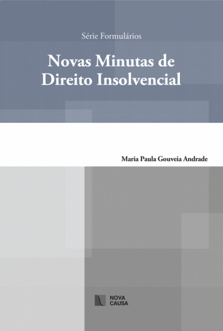 SERIE FORMULARIOS : NOVAS MINUTAS DE DIREITO INSOLVENCIAL