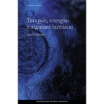 TERAPIAS ENERGIAS E ALGUMAS FANTASIAS