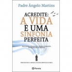 ACREDITE A VIDA E UMA SINFONIA PERFEITA - REFLEXOES DESABAFOS POEMAS E ORACOES DE UM JOVEM SACERDOTE