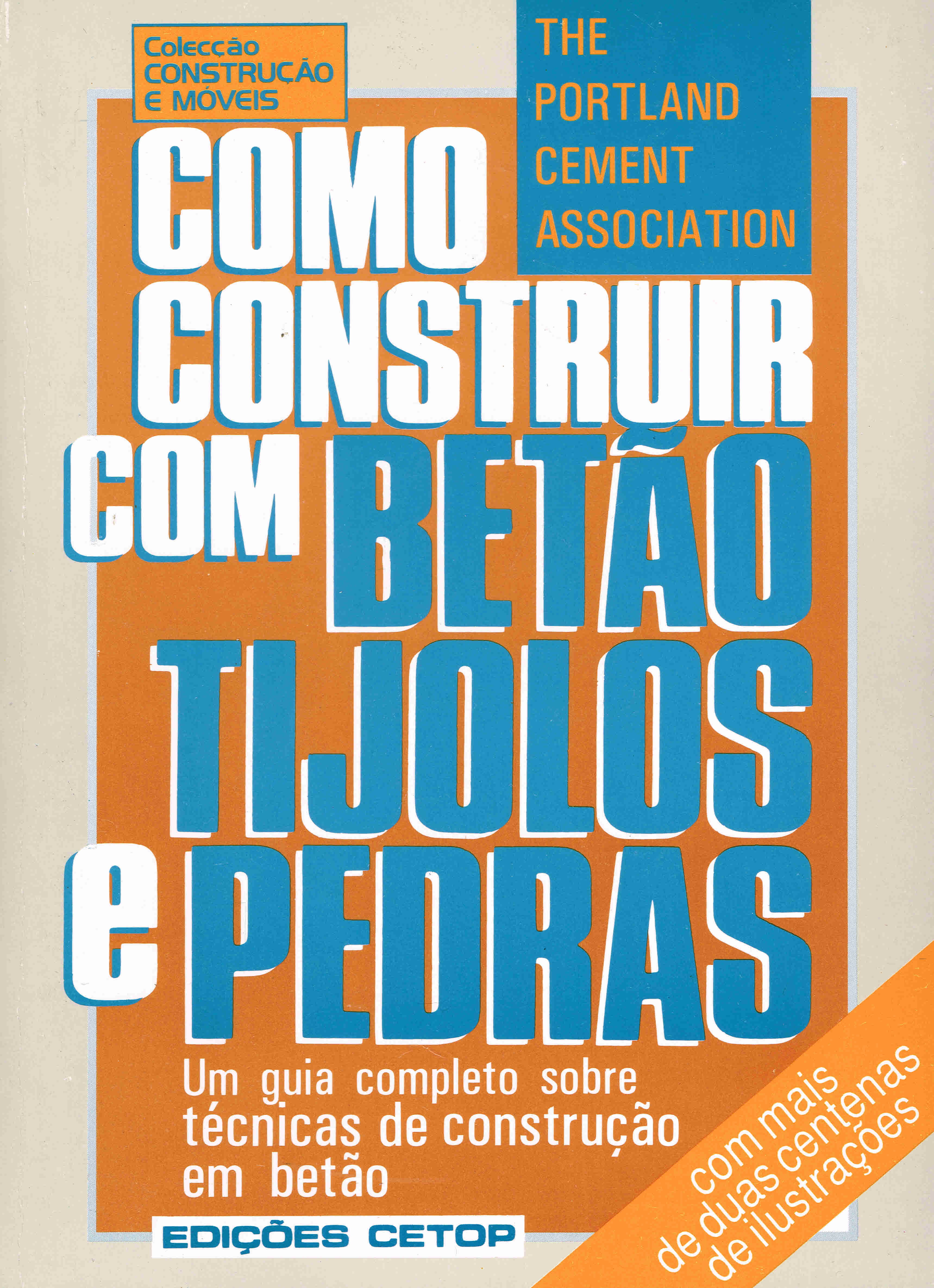COMO CONSTRUIR COM BETAO, TIJOLOS E PEDRAS - um guia completo sobre tecnicas de construcao com betao - com mais de duas centenas de ilustracoes