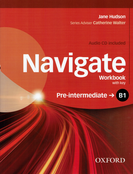 NAVIGATE WORKBOOK WITH KEY - PRE-INTERMEDIATE B1