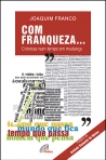 COM FRANQUEZA - CRONICAS DE UM TEMPO DE MUDANCA