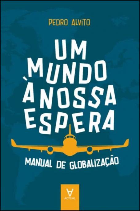 UM MUNDO À NOSSA ESPERA - Manual de Globalização