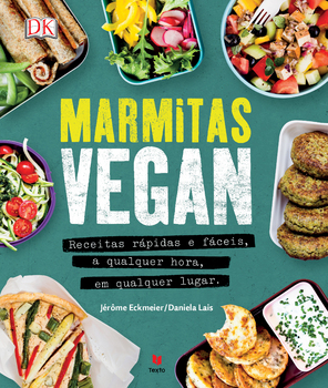 MARMITAS VEGAN - RECEITAS RAPIDAS E FACEIS A QUALQUER HORA EM QUALQUER LUGAR