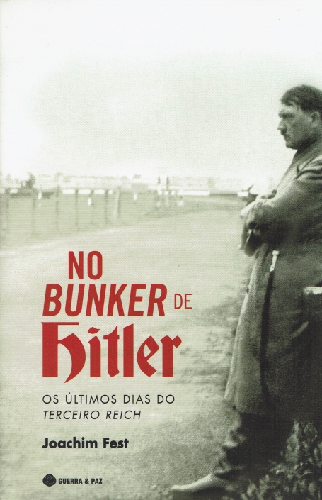NO BUNKER DE HITLER - OS ÚLTIMOS DIAS DO TERCEIRO REICH