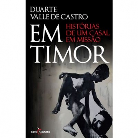 EM TIMOR HISTORIA DE UM CASAL EM MISSAO