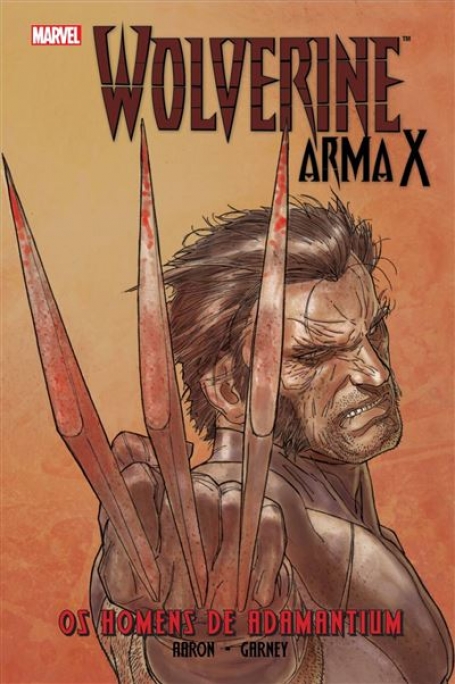 WOLVERINE ARMA X - OS HOMENS DE ADAMANTIUM - VOLUME 1