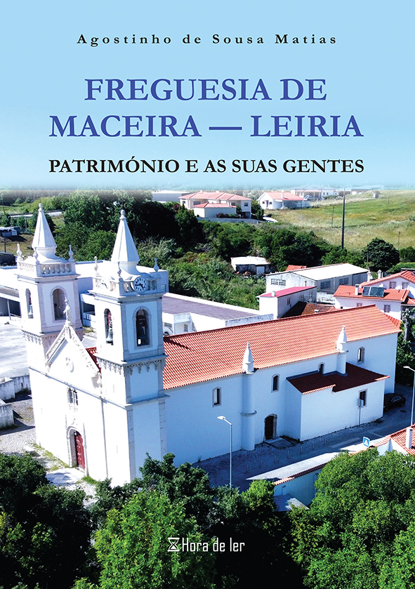 Freguesia de Maceira - Leiria: Património e as suas gentes