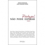 PORTUGAL NAO PODE ESPERAR TOMO I