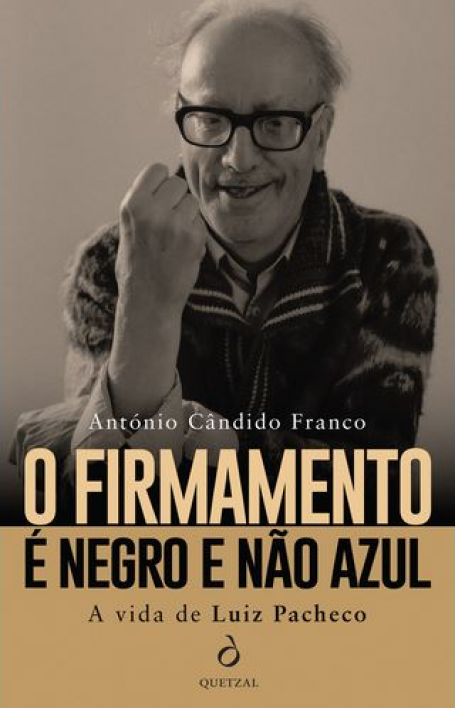 O FIRMAMENTO É NEGRO E NÃO AZUL - A VIDA DE LUIZ PACHECO