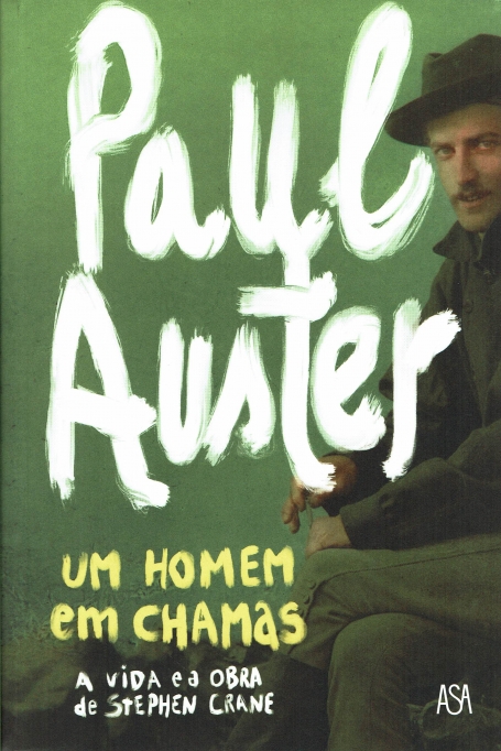 UM HOMEM EM CHAMAS a vida e a obra de sthephen crane