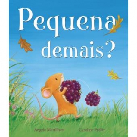 PEQUENA DEMAIS?