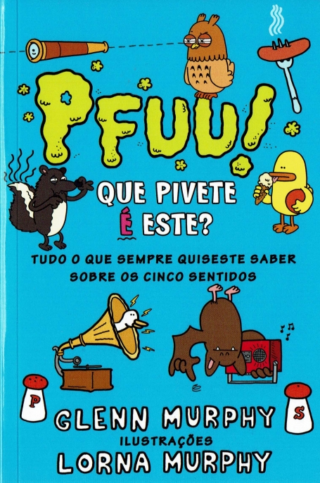 PFUU! QUE PIVETE E ESTE? TUDO O QUE SEMPRE QUISESTE SABER SOBRE OS CINCO SENTIDOS