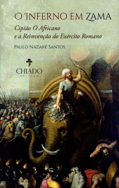 O INFERNO EM ZAMA - CIPIAO O AFRICANO E A REINVENCAO DO EXERCITO ROMANO