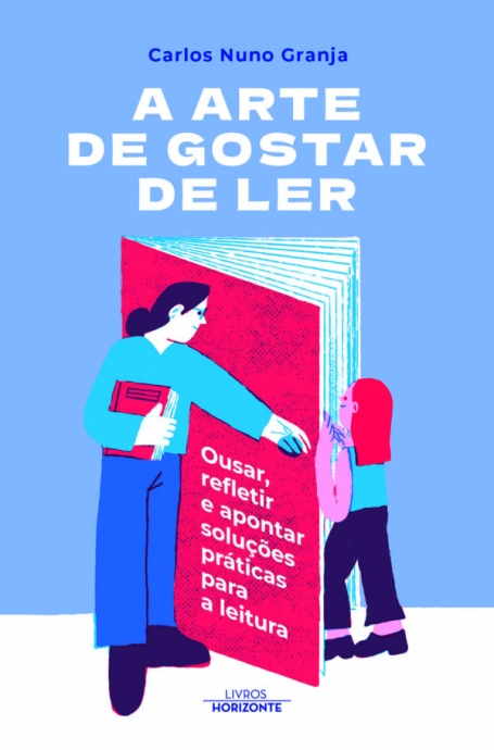 A ARTE DE GOSTAR DE LER - Ousar, refletir e apontar soluções práticas para a leitura