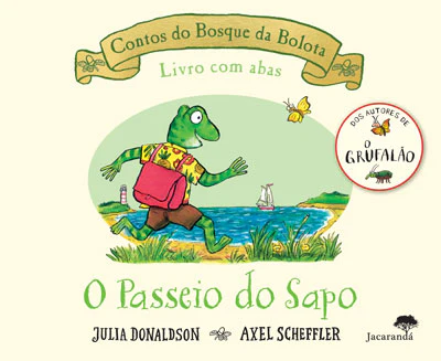 O PASSEIO DO SAPO - CONTOS DO BOSQUE DA BOLOTA livro com abas