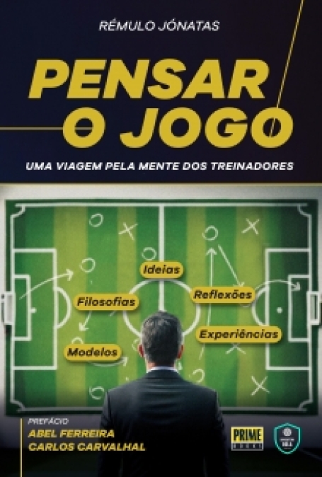 PENSAR O JOGO - Uma viagem pela mente dos treinadores