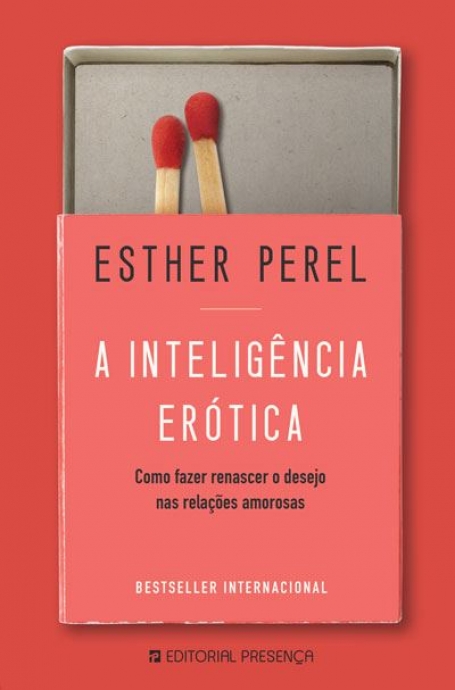 A INTELIGENCIA ERÓTICA - como fazer renascer o desejo nas relações amorosas