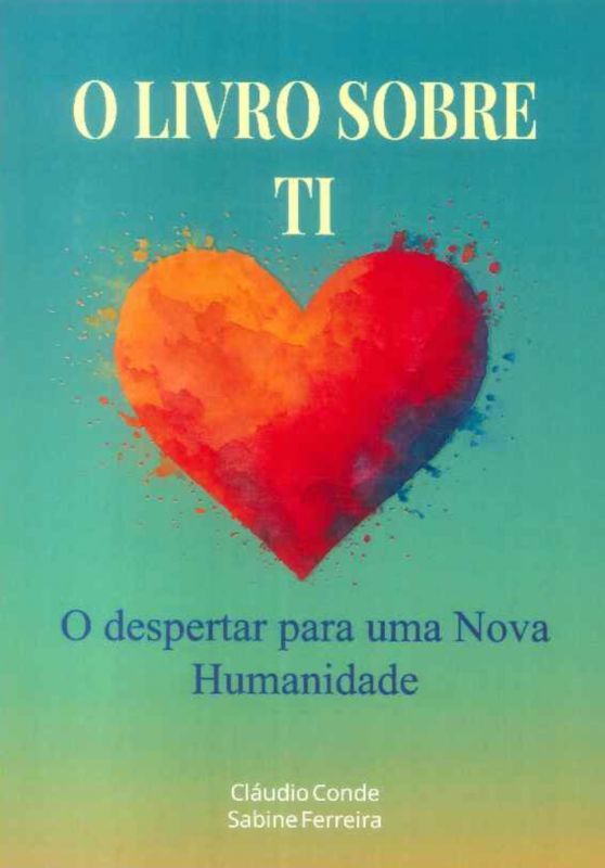 O LIVRO SOBRE TI - o despertar para uma nova humanidade