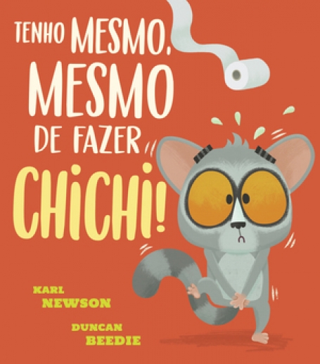 TENHO MESMO, MESMO DE FAZER CHICHI !