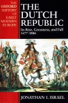 THE DUTCH REPUBLIC - ITS RISE GREATNESS AND FALL 1477-1806