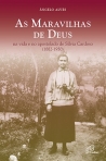 MARAVILHAS DE DEUS - NA VIDA E NO APOSTOLADO DE SILVIA CARDOSO 1882-1950