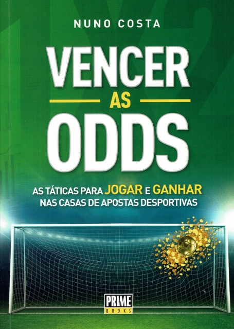 VENCER AS ODDS - AS TATICAS PARA JOGAR E GANHAR NAS CASAS DE APOSTAS DESPORTIVAS