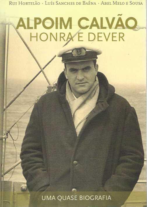 ALPOIM CALVAO - HONRA E DEVER - uma quase biografia