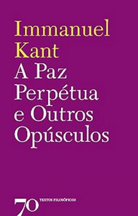 A PAZ PERPETUA E OUTROS OPUSCULOS