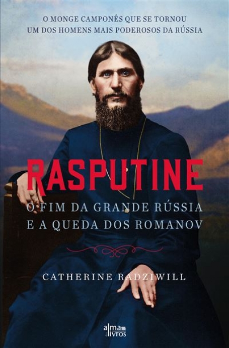 RASPUTINE - O FIM DA GRANDE RÚSSIA E A QUEDA DOS ROMANOV