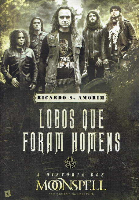 LOBOS QUE FORAM HOMENS - A HISTORIA DOS MOONSPELL