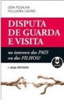 DISPUTA DE GUARDA E VISITA:NO INTERESSE DOS PAIS