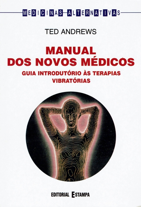 MANUAL DOS NOVOS MEDICOS - guia introdutorio as terapias vibratorias