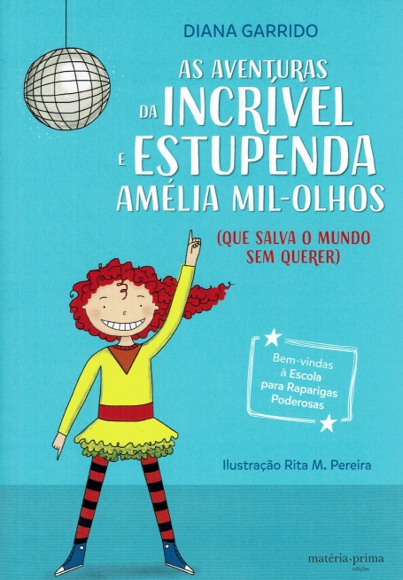 AS AVENTURAS DA INCRÍVEL E ESTUPENDA AMÉLIA MIL-OLHOS (que salva o mundo sem querer)