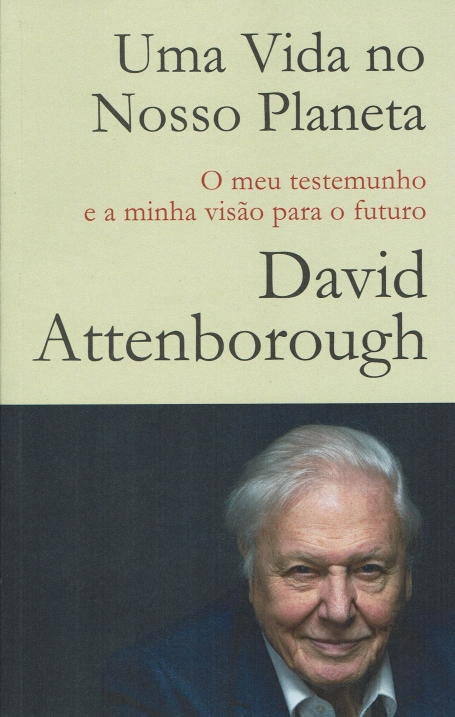 UMA VIDA NO NOSSO PLANETA - o meu testemunho e a minha visao para o futuro