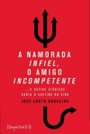NAMORADA INFIEL, O AMIGO INCOMPETENTE - e outras cronicas sobre o sentido da vida
