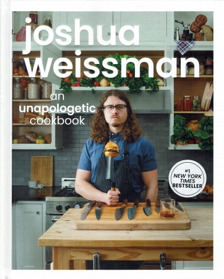 JOSHUA WEISSMAN AN UNAPOLOGETIC COOKBOOK