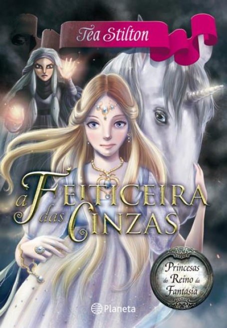 FEITICEIRA DAS CINZAS - TEA STILTON A PRINCESA DO REINO DA FANTASIA 11