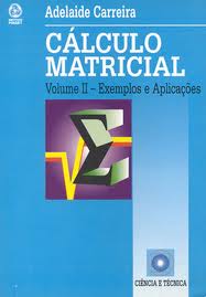 CALCULO MATRICIAL - VOLUME II - EXEMPLOS E APLICACOES