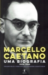 MARCELLO CAETANO - UMA BIOGRAFIA 1906-1980