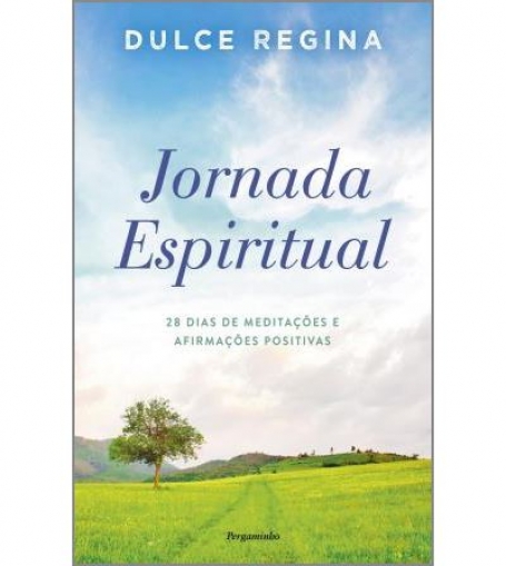 JORNADA ESPIRITUAL - 28 DIAS DE MEDITAÇÕES E AFIRMAÇÕES POSITIVAS