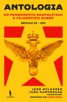 ANTOLOGIA DO PENSAMENTO GEOPOLÍTICO E FILOSÓFICO RUSSO - Século IX - XXI