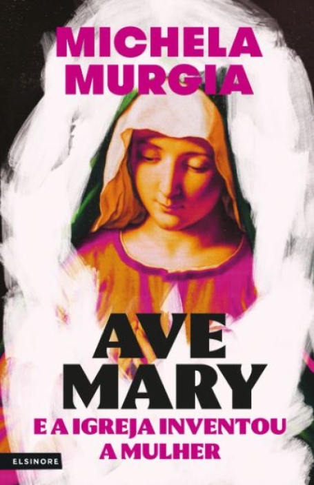 AVE MARY E A IGREJA INVENTOU A MULHER