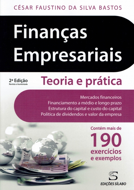 FINANCAS EMPRESARIAIS TEORIA E PRATICA 2 EDICAO - Mercados Financeiros - Financiamento a medio e longo prazo - Estrutura do Capital e Custo do Capital - política de dividendo e calor da empresa - contém mais de 120 exercícios