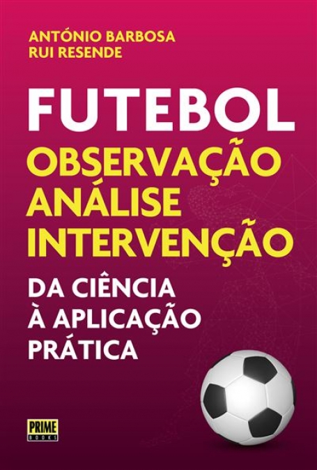 FUTEBOL OBSERVAÇÃO ANÁLISE INTERVENÇÃO da ciencia á aplicação prática