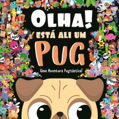 OLHA ! ESTA ALI UM PUG uma aventura pugtastica !