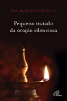 PEQUENO TRATADO DA ORACAO SILENCIOSA